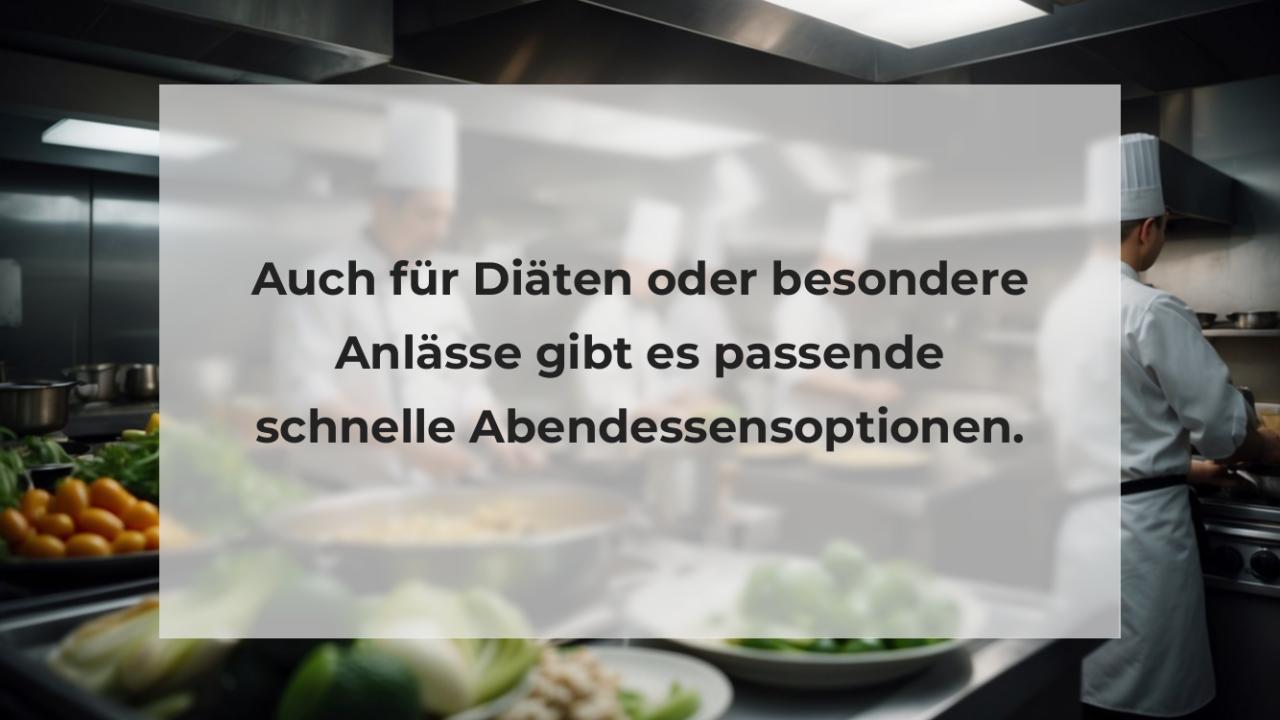 Auch für Diäten oder besondere Anlässe gibt es passende schnelle Abendessensoptionen.