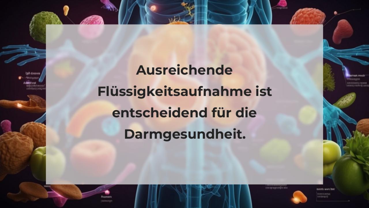 Ausreichende Flüssigkeitsaufnahme ist entscheidend für die Darmgesundheit.