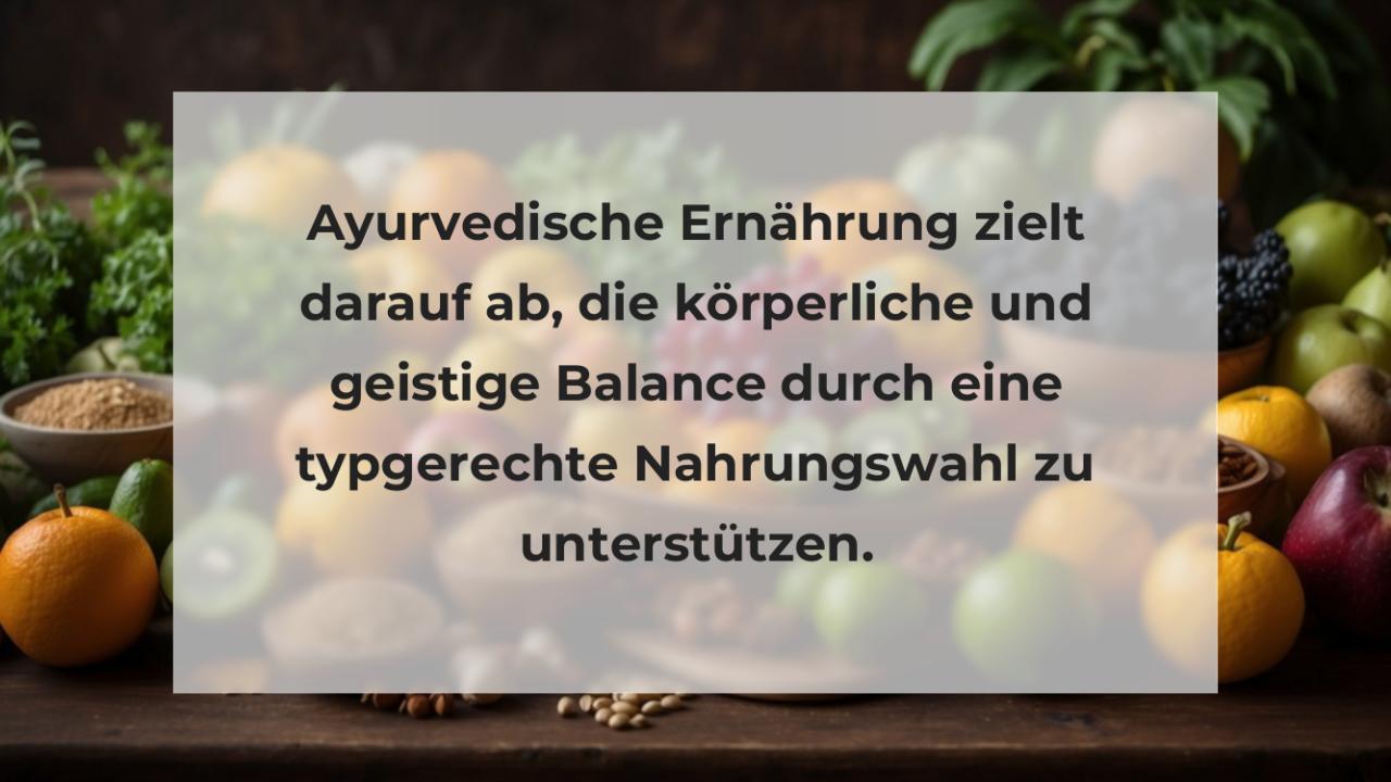 Ayurvedische Ernährung zielt darauf ab, die körperliche und geistige Balance durch eine typgerechte Nahrungswahl zu unterstützen.