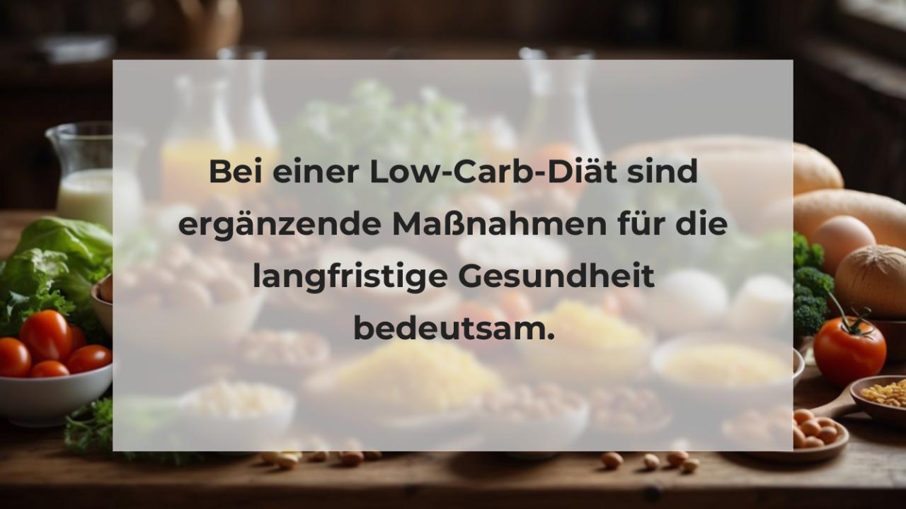 Bei einer Low-Carb-Diät sind ergänzende Maßnahmen für die langfristige Gesundheit bedeutsam.