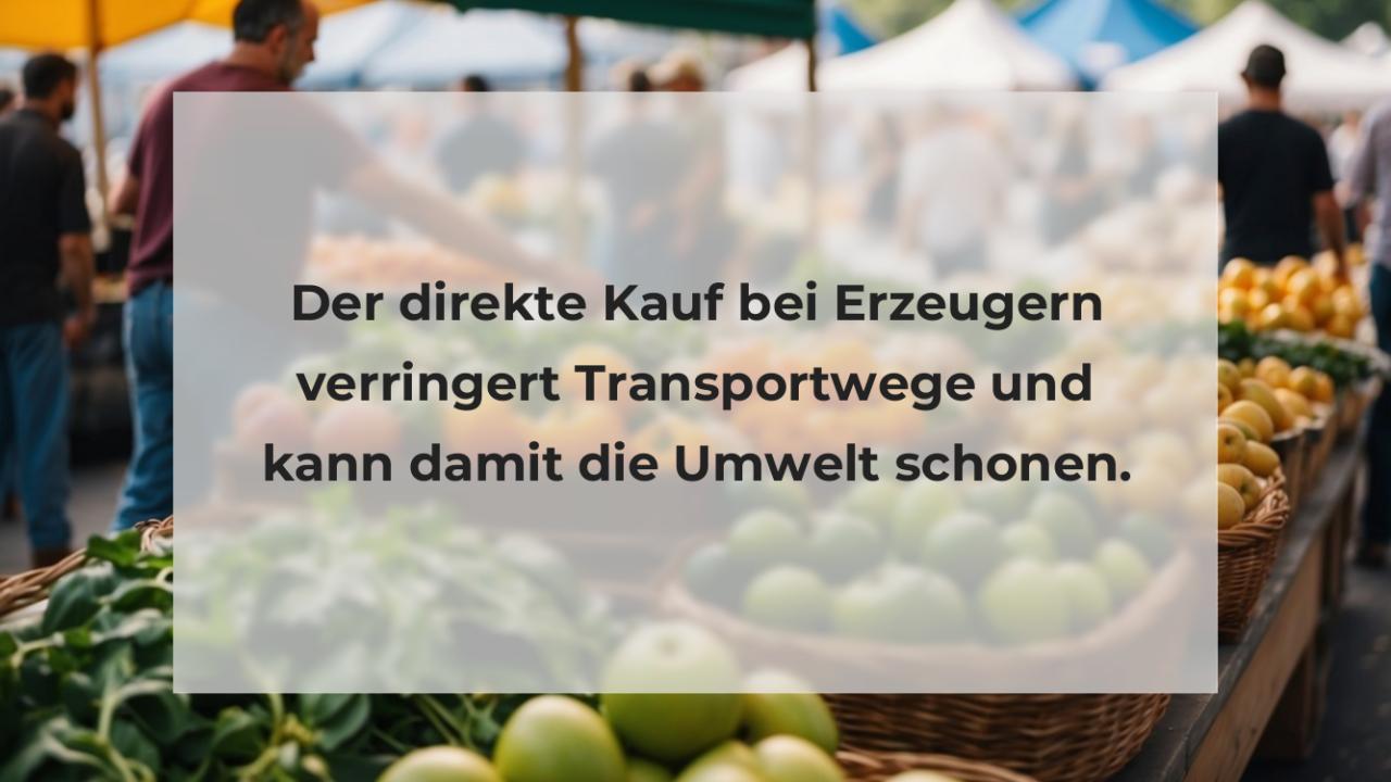 Der direkte Kauf bei Erzeugern verringert Transportwege und kann damit die Umwelt schonen.