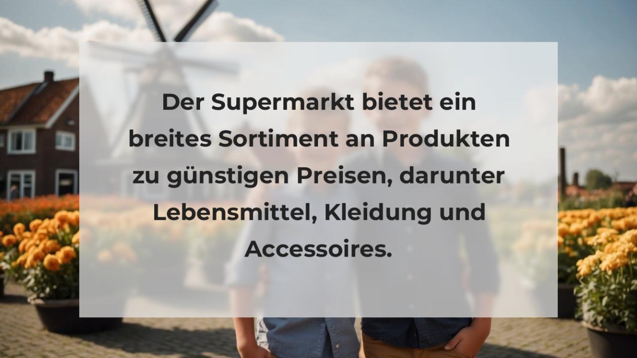 Der Supermarkt bietet ein breites Sortiment an Produkten zu günstigen Preisen, darunter Lebensmittel, Kleidung und Accessoires.