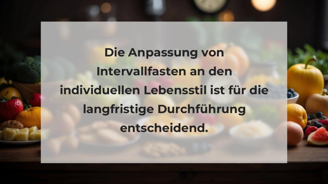 Die Anpassung von Intervallfasten an den individuellen Lebensstil ist für die langfristige Durchführung entscheidend.