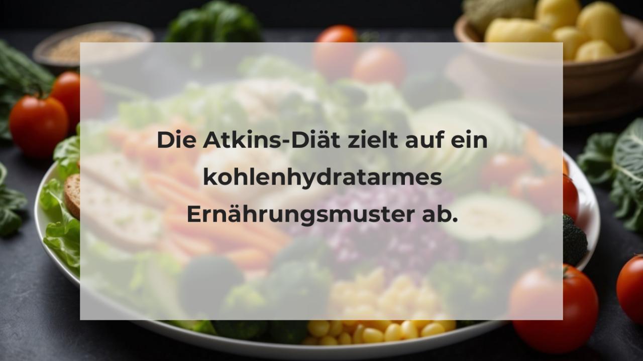 Die Atkins-Diät zielt auf ein kohlenhydratarmes Ernährungsmuster ab.