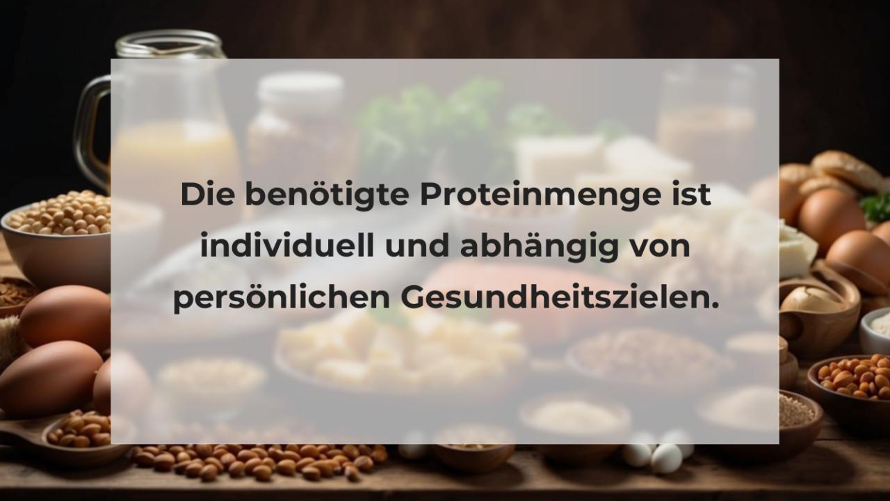 Die benötigte Proteinmenge ist individuell und abhängig von persönlichen Gesundheitszielen.