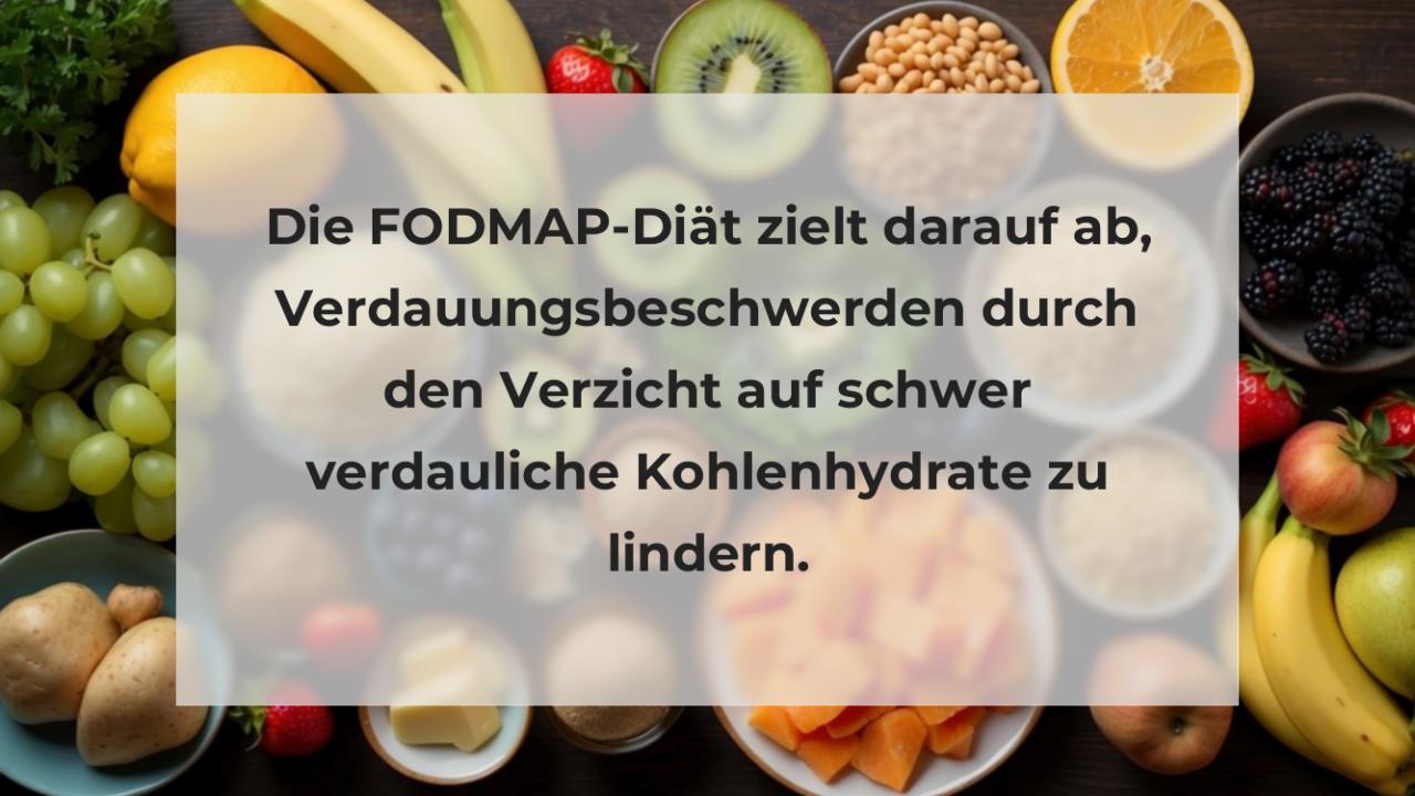 Die FODMAP-Diät zielt darauf ab, Verdauungsbeschwerden durch den Verzicht auf schwer verdauliche Kohlenhydrate zu lindern.