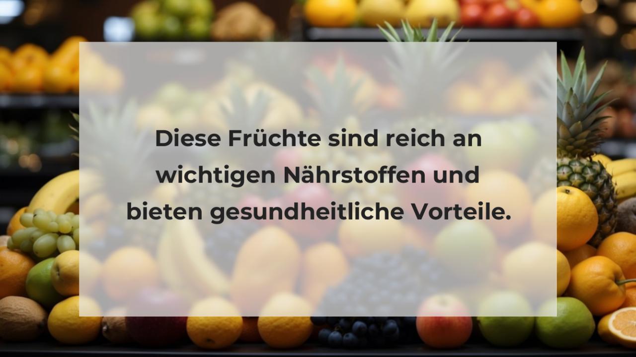 Diese Früchte sind reich an wichtigen Nährstoffen und bieten gesundheitliche Vorteile.