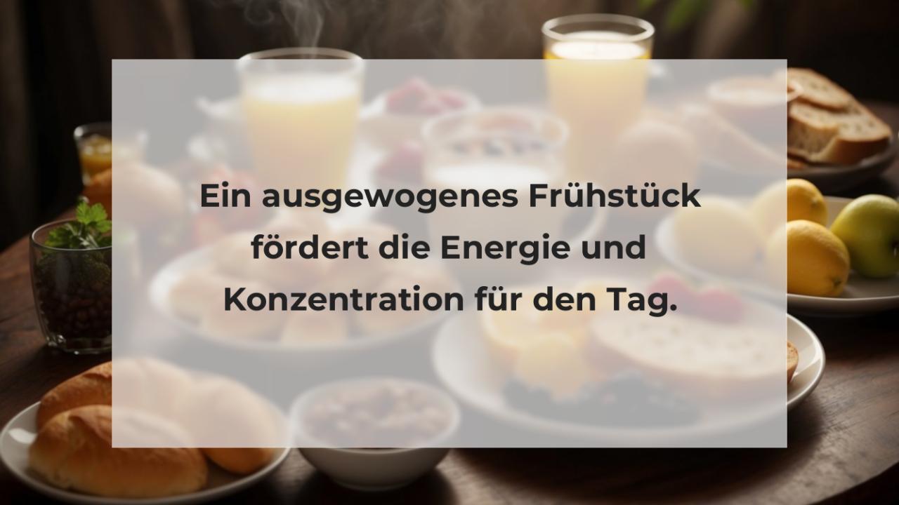 Ein ausgewogenes Frühstück fördert die Energie und Konzentration für den Tag.