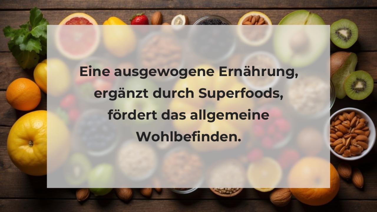 Eine ausgewogene Ernährung, ergänzt durch Superfoods, fördert das allgemeine Wohlbefinden.