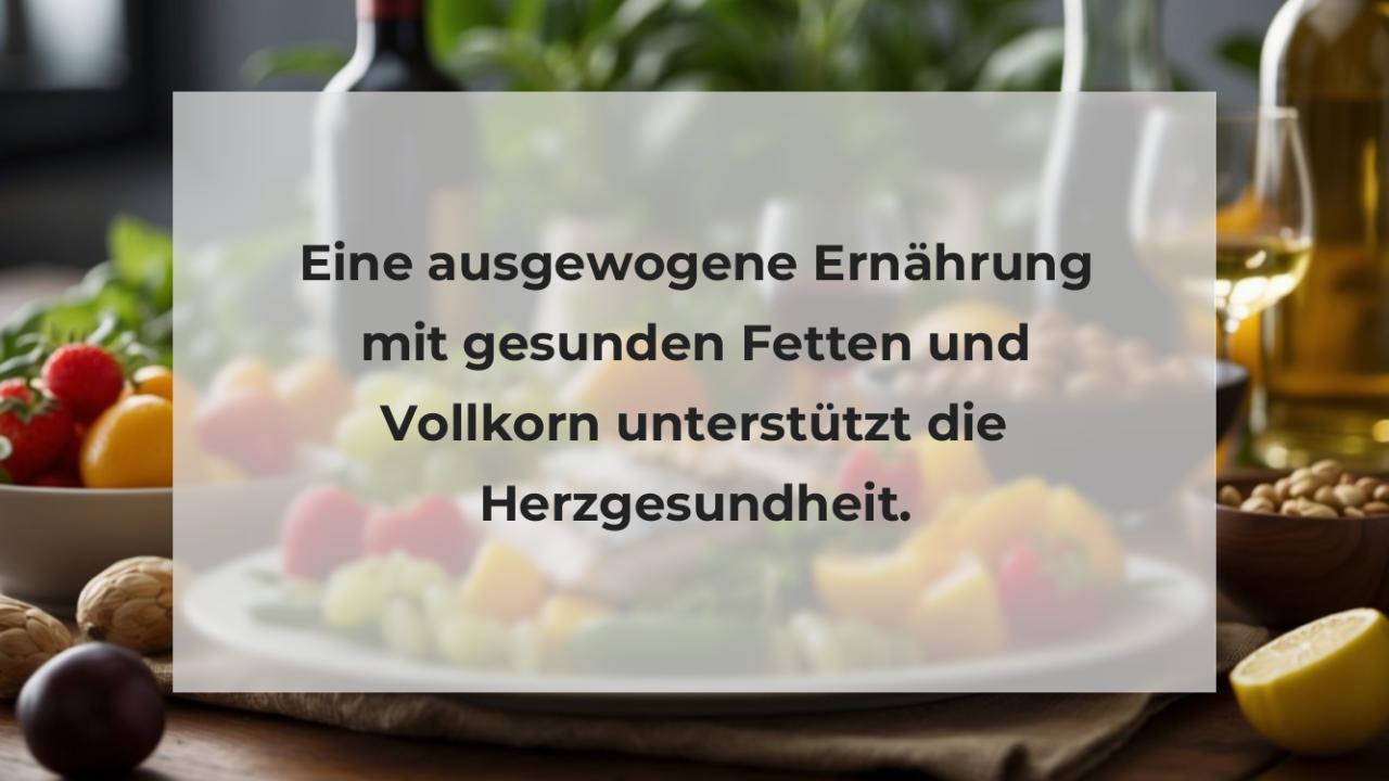 Eine ausgewogene Ernährung mit gesunden Fetten und Vollkorn unterstützt die Herzgesundheit.