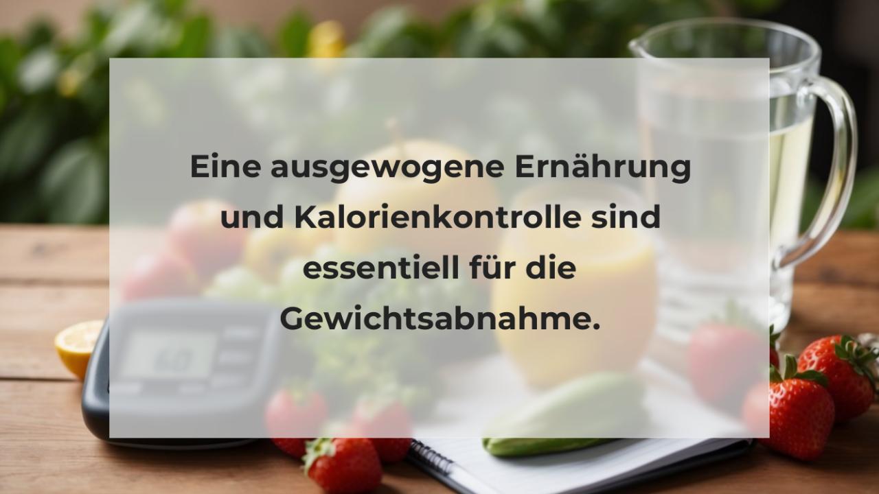 Eine ausgewogene Ernährung und Kalorienkontrolle sind essentiell für die Gewichtsabnahme.