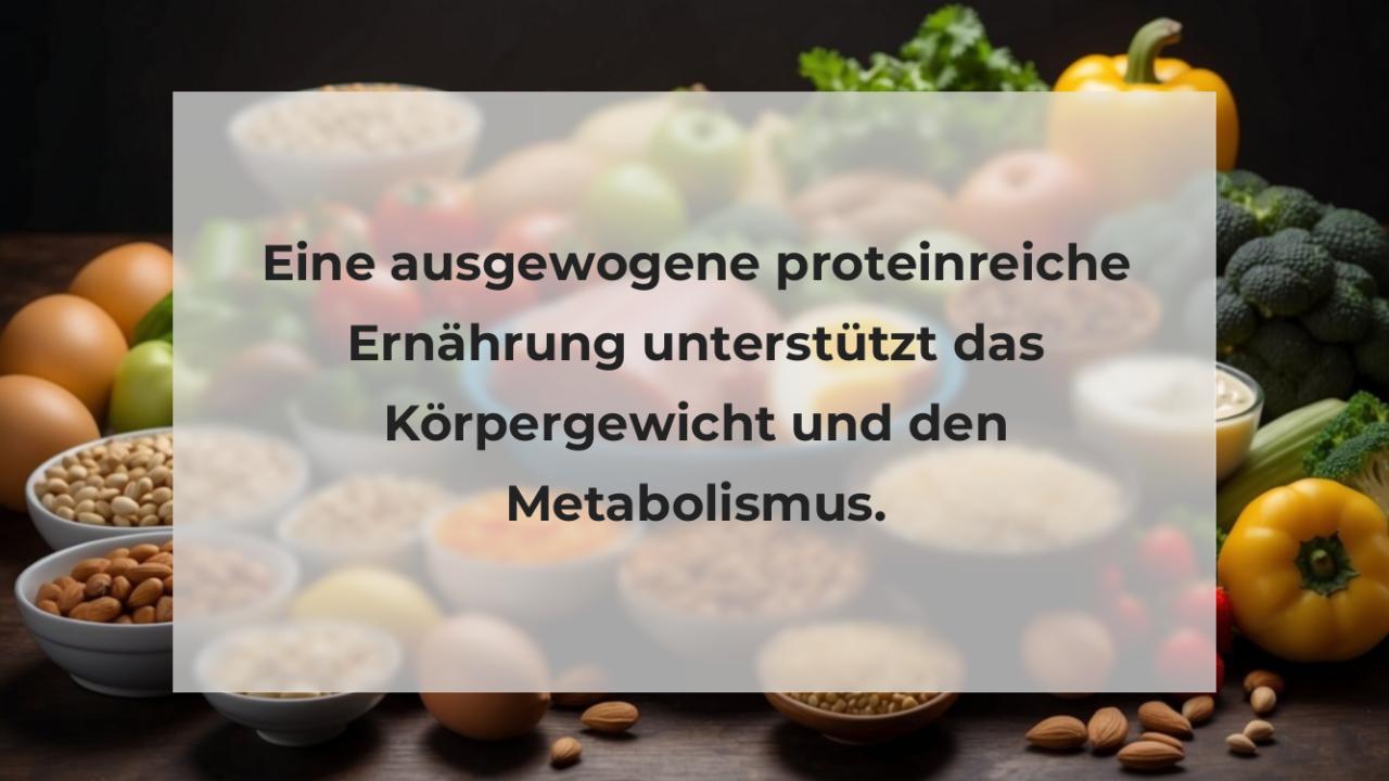 Eine ausgewogene proteinreiche Ernährung unterstützt das Körpergewicht und den Metabolismus.