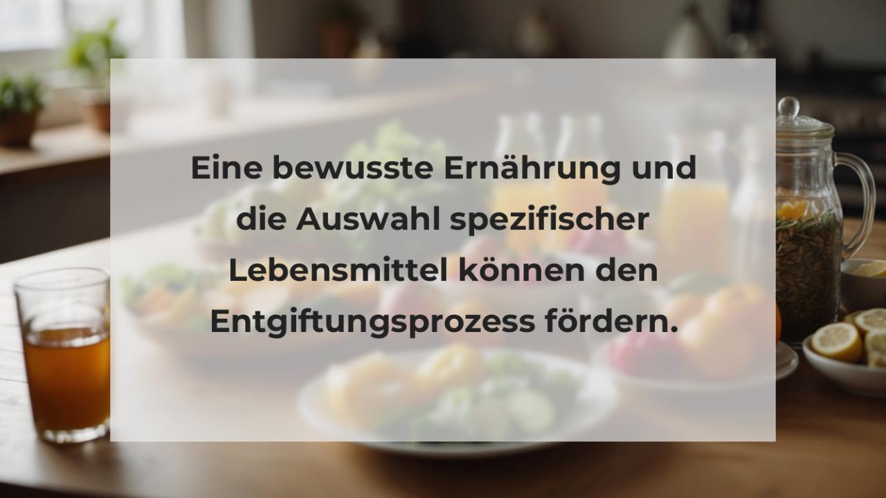 Eine bewusste Ernährung und die Auswahl spezifischer Lebensmittel können den Entgiftungsprozess fördern.