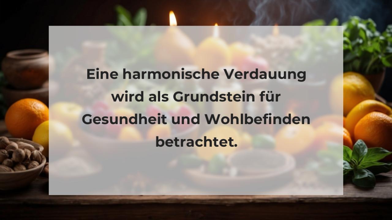 Eine harmonische Verdauung wird als Grundstein für Gesundheit und Wohlbefinden betrachtet.