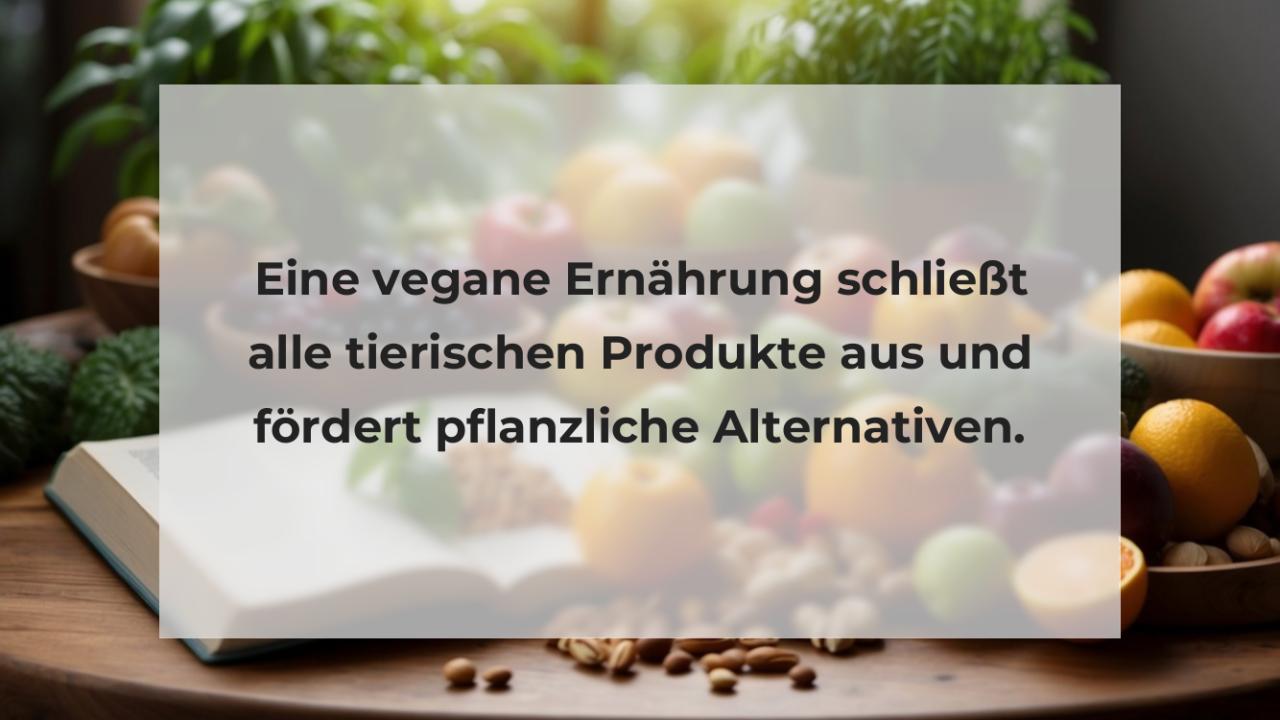 Eine vegane Ernährung schließt alle tierischen Produkte aus und fördert pflanzliche Alternativen.