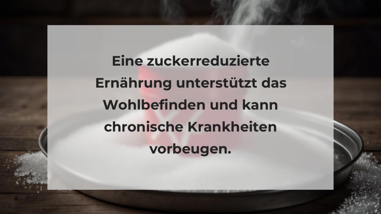 Eine zuckerreduzierte Ernährung unterstützt das Wohlbefinden und kann chronische Krankheiten vorbeugen.