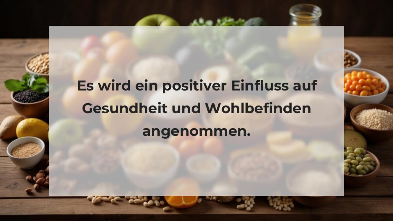 Es wird ein positiver Einfluss auf Gesundheit und Wohlbefinden angenommen.