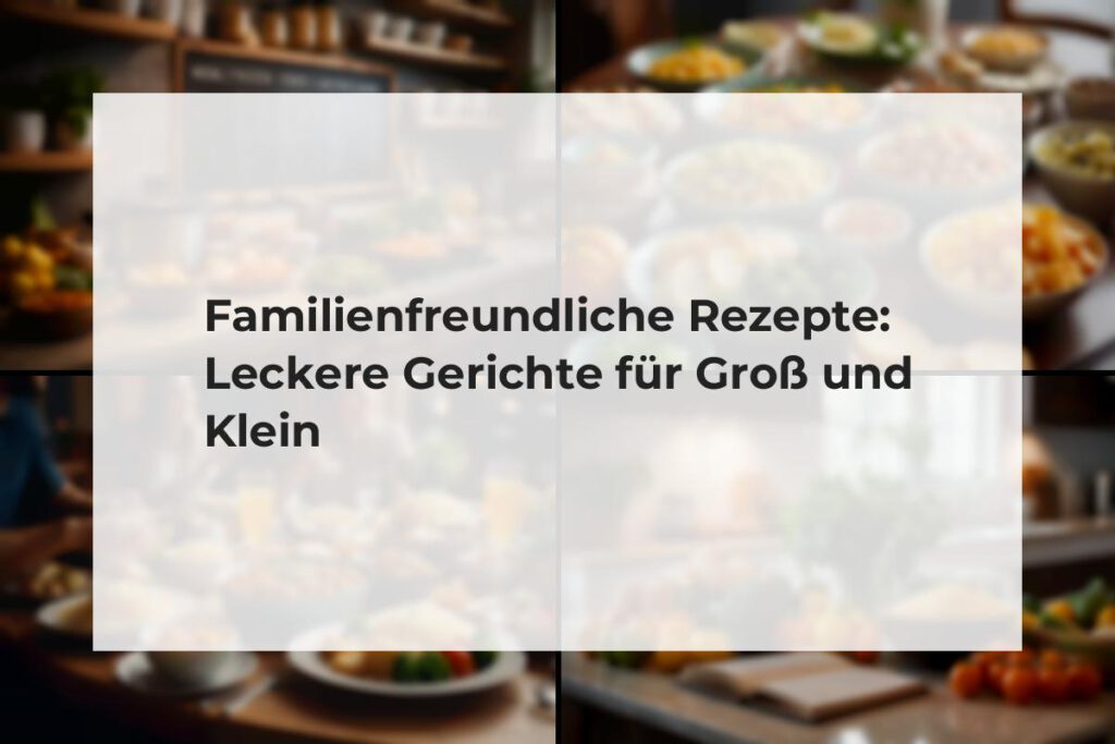 familienfreundliche Rezepte