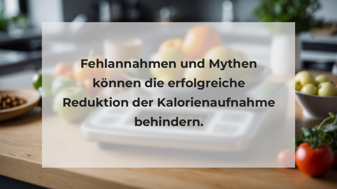 Fehlannahmen und Mythen können die erfolgreiche Reduktion der Kalorienaufnahme behindern.