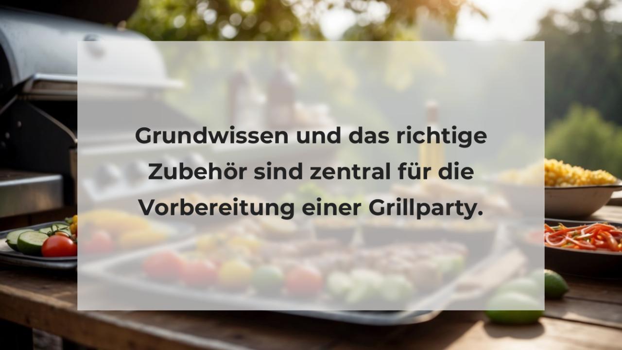 Grundwissen und das richtige Zubehör sind zentral für die Vorbereitung einer Grillparty.