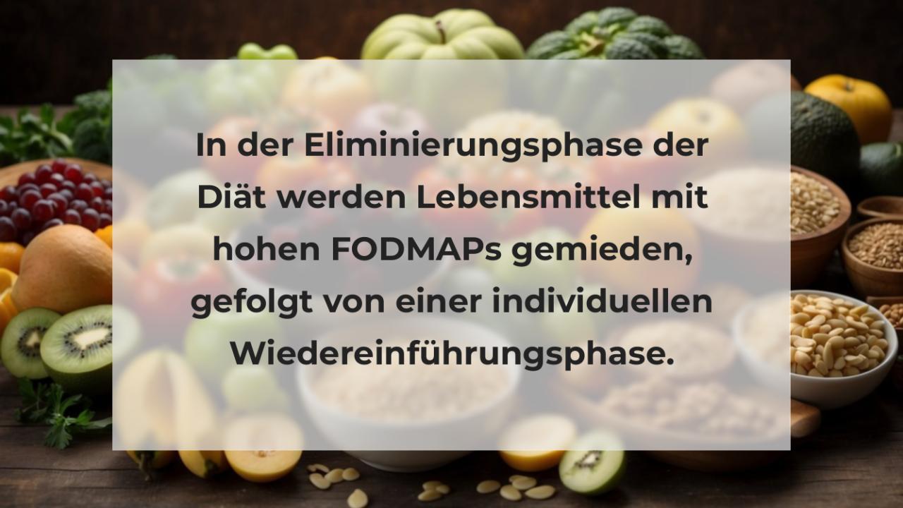 In der Eliminierungsphase der Diät werden Lebensmittel mit hohen FODMAPs gemieden, gefolgt von einer individuellen Wiedereinführungsphase.