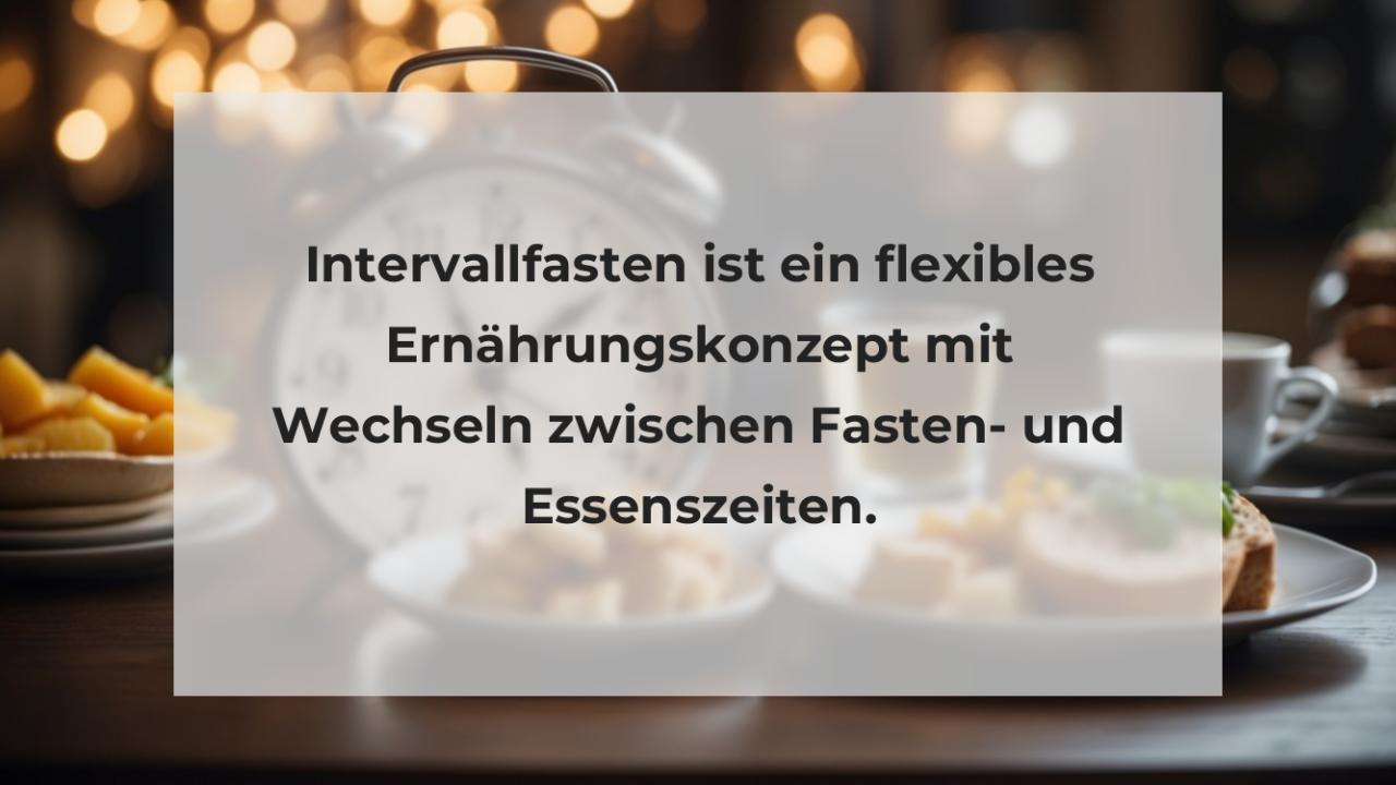 Intervallfasten ist ein flexibles Ernährungskonzept mit Wechseln zwischen Fasten- und Essenszeiten.