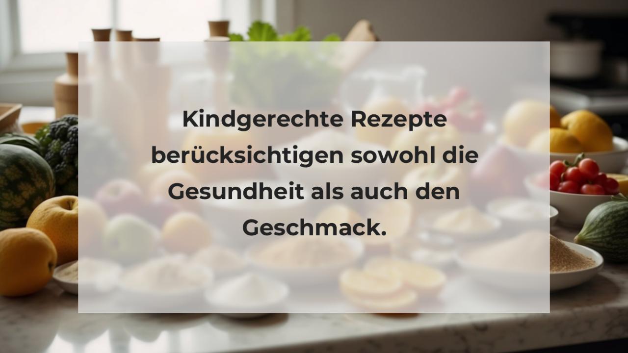 Kindgerechte Rezepte berücksichtigen sowohl die Gesundheit als auch den Geschmack.