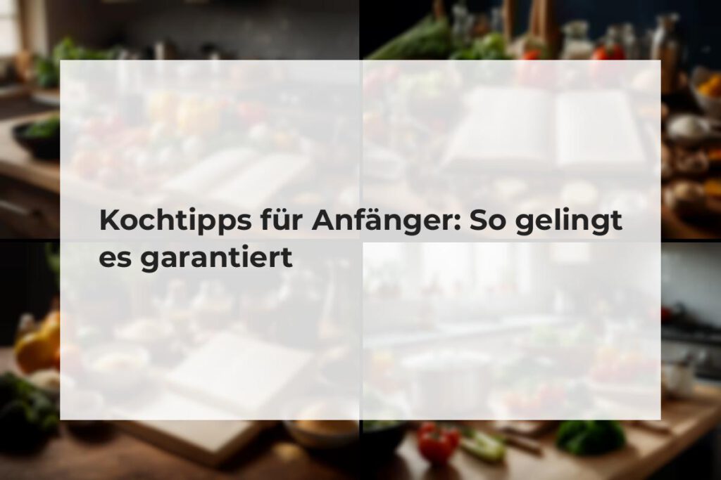 Kochtipps für Anfänger