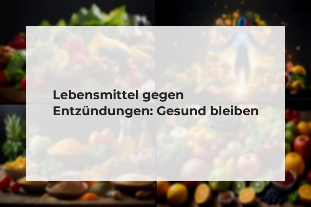 lebensmittel gegen entzündungen