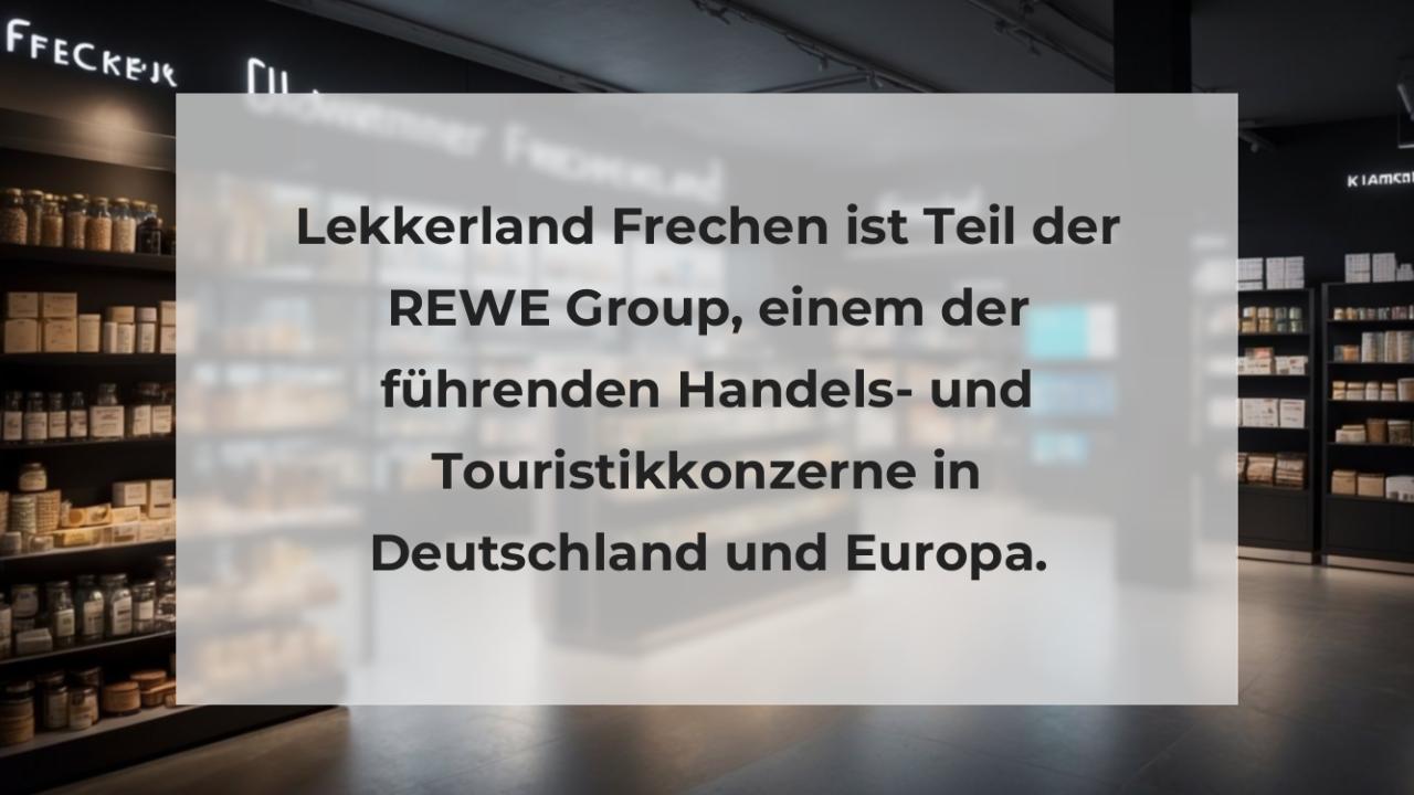 Lekkerland Frechen ist Teil der REWE Group, einem der führenden Handels- und Touristikkonzerne in Deutschland und Europa.