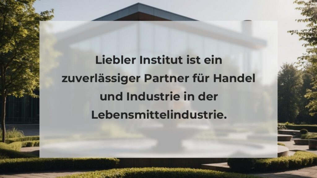 Liebler Institut ist ein zuverlässiger Partner für Handel und Industrie in der Lebensmittelindustrie.