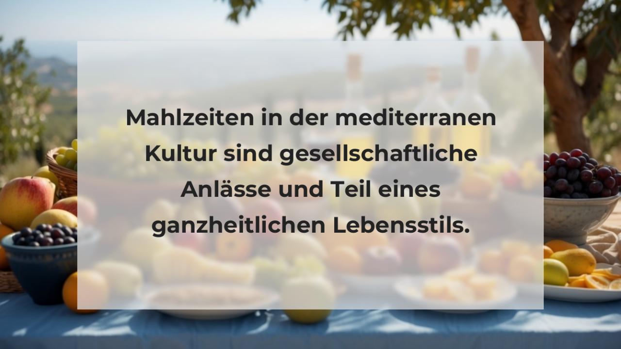 Mahlzeiten in der mediterranen Kultur sind gesellschaftliche Anlässe und Teil eines ganzheitlichen Lebensstils.