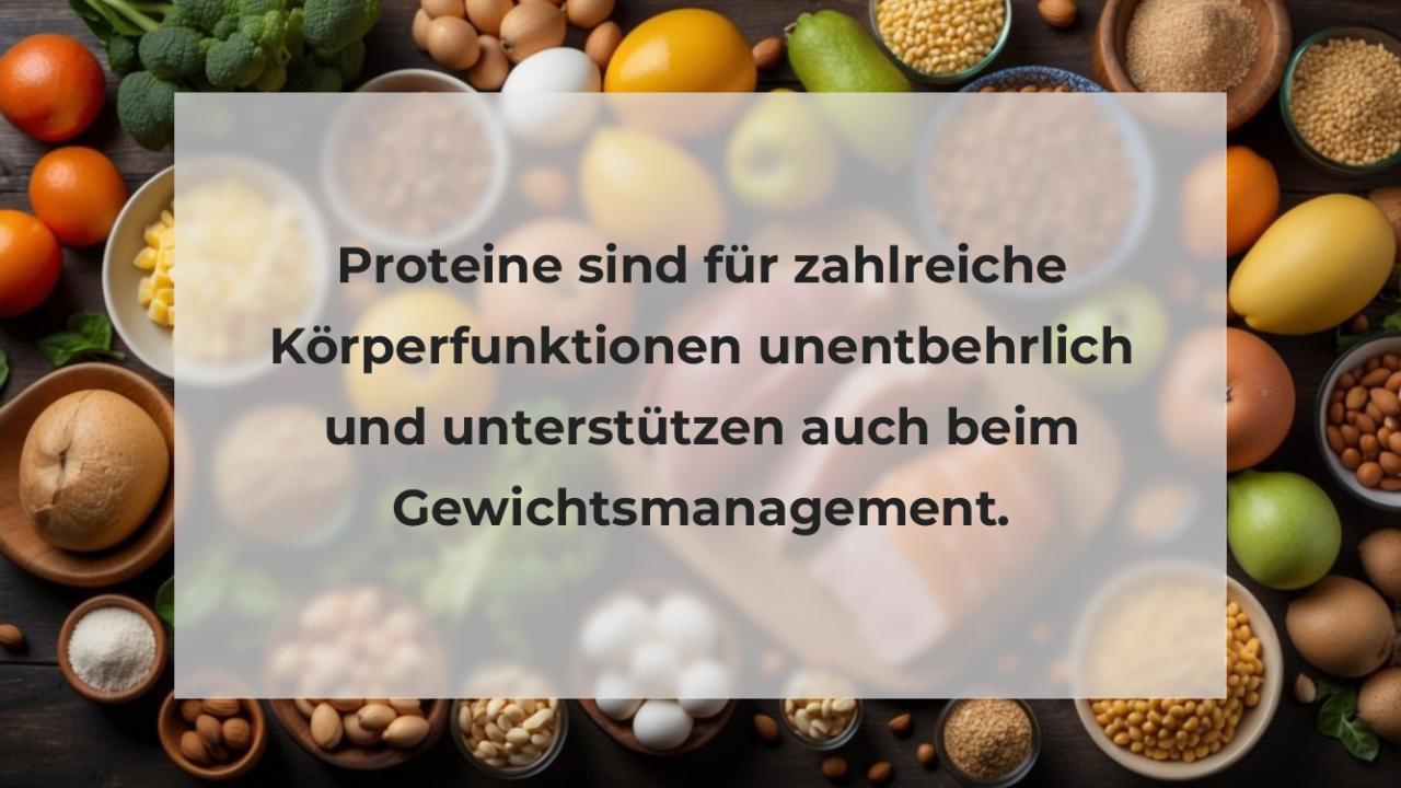 Proteine sind für zahlreiche Körperfunktionen unentbehrlich und unterstützen auch beim Gewichtsmanagement.