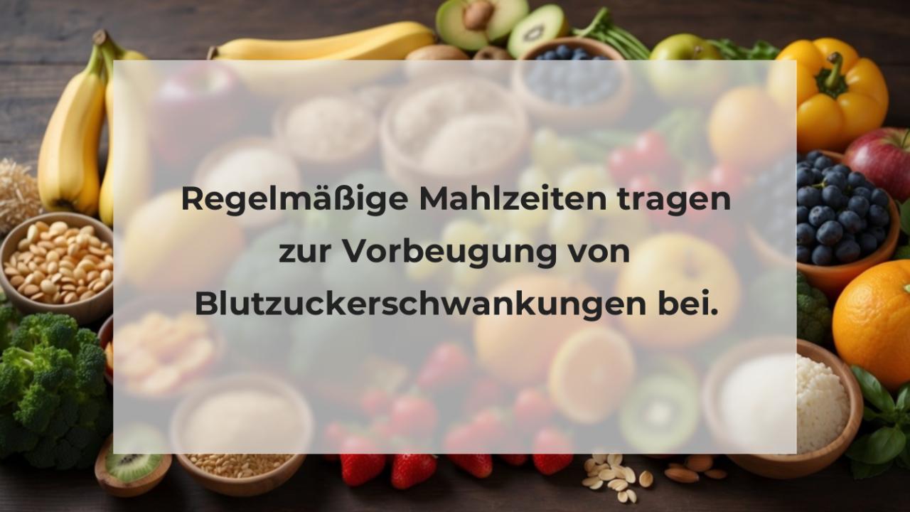 Regelmäßige Mahlzeiten tragen zur Vorbeugung von Blutzuckerschwankungen bei.