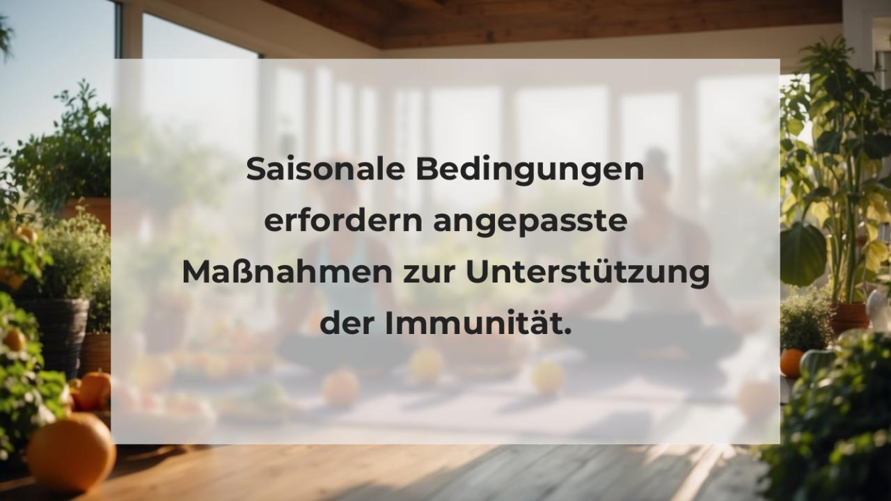 Saisonale Bedingungen erfordern angepasste Maßnahmen zur Unterstützung der Immunität.