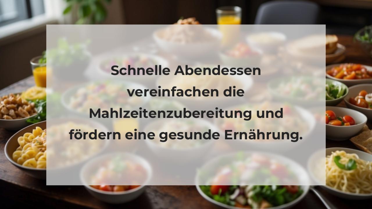 Schnelle Abendessen vereinfachen die Mahlzeitenzubereitung und fördern eine gesunde Ernährung.