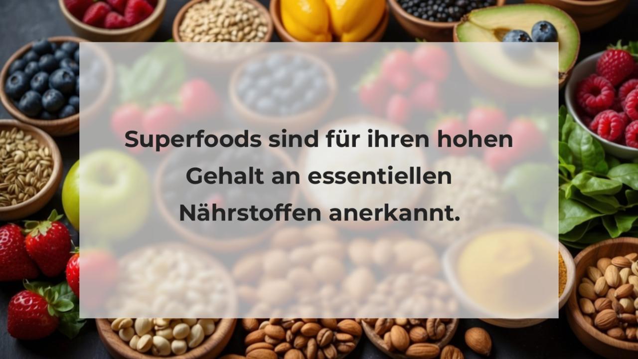 Superfoods sind für ihren hohen Gehalt an essentiellen Nährstoffen anerkannt.